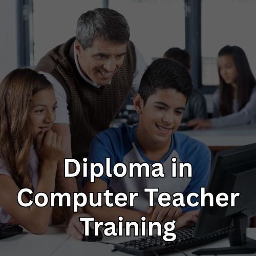 Diploma In  Computer Teacher Training